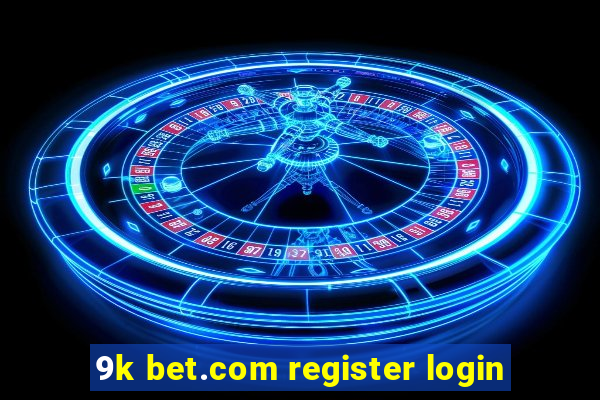 9k bet.com register login